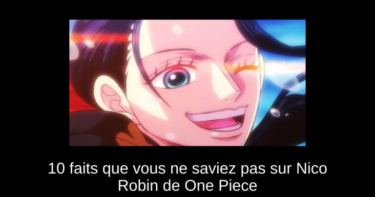 10 faits que vous ne saviez pas sur Nico Robin de One Piece