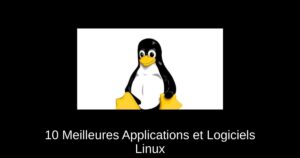 10 Meilleures Applications et Logiciels Linux