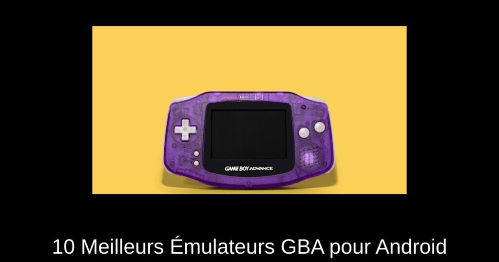 10 Meilleurs Émulateurs GBA pour Android