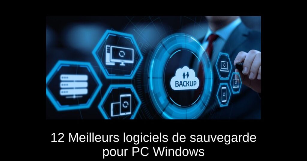 12 Meilleurs logiciels de sauvegarde pour PC Windows