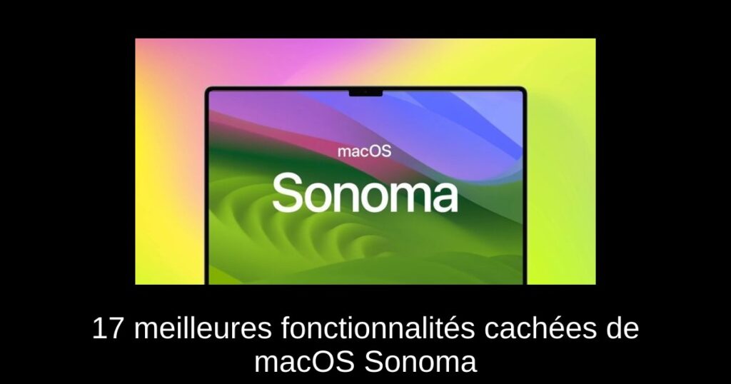 17 meilleures fonctionnalités cachées de macOS Sonoma