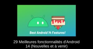 29 Meilleures fonctionnalités d’Android 14 (Nouvelles et à venir)