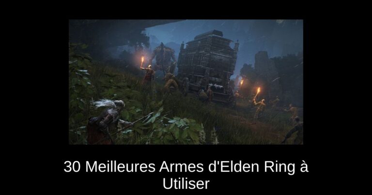 30+ Meilleures Armes d'Elden Ring à Utiliser