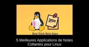 5 Meilleures Applications de Notes Collantes pour Linux
