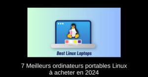 7 Meilleurs ordinateurs portables Linux à acheter en 2024
