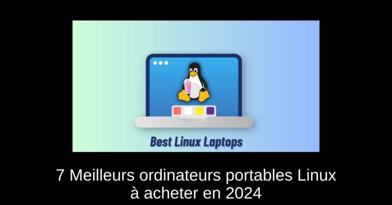 7 Meilleurs ordinateurs portables Linux à acheter en 2024