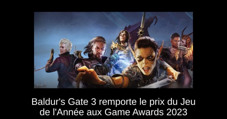 Baldur's Gate 3 remporte le prix du Jeu de l'Année aux Game Awards 2023