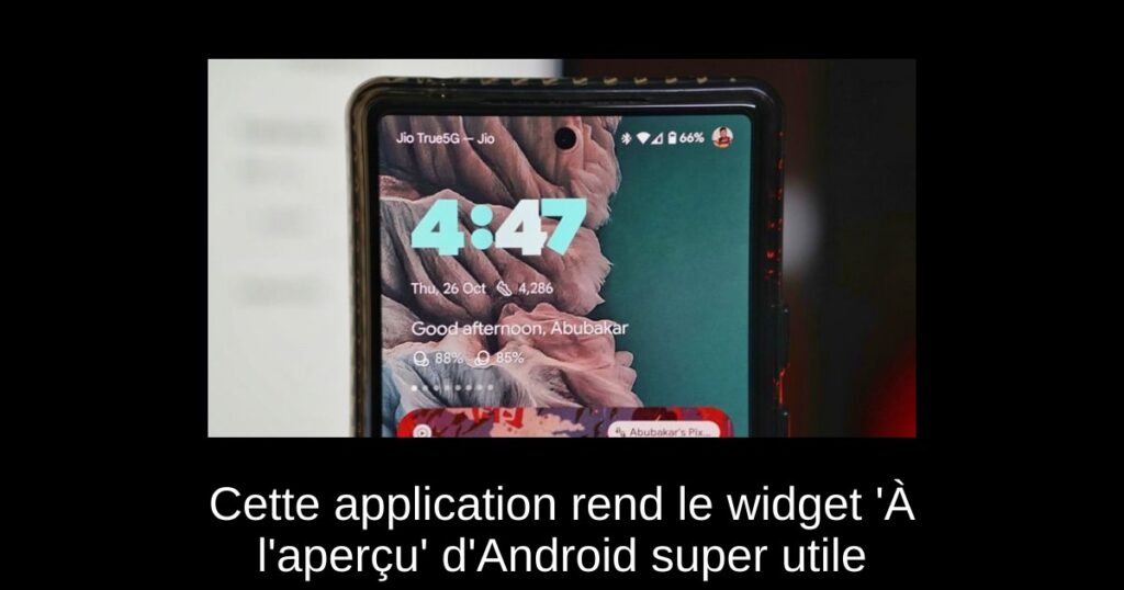 Cette application rend le widget ‘À l’aperçu’ d’Android super utile