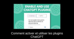 Comment activer et utiliser les plugins ChatGPT
