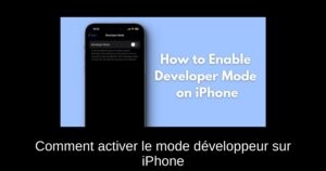 Comment activer le mode développeur sur iPhone