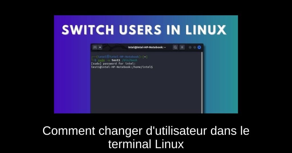 Comment changer d’utilisateur dans le terminal Linux
