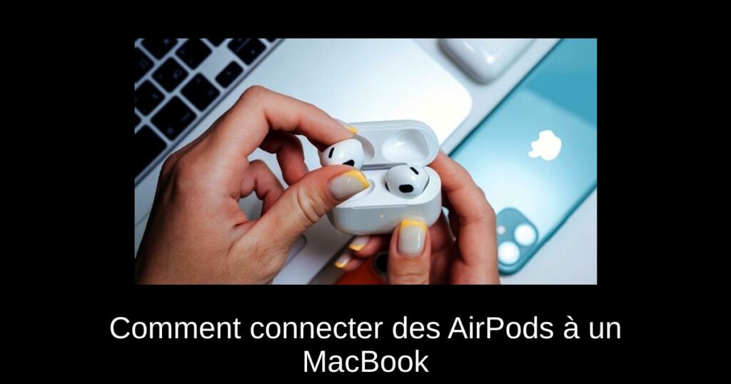 Comment connecter des AirPods à un MacBook