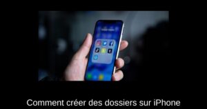 Comment créer des dossiers sur iPhone