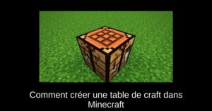 Comment créer une table de craft dans Minecraft