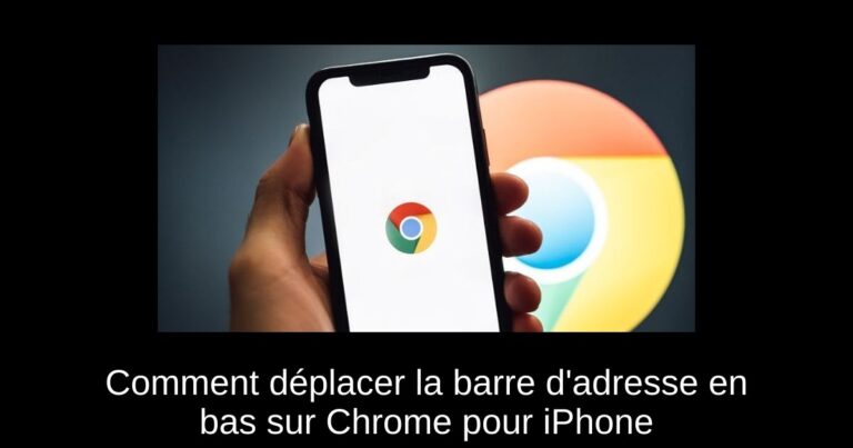 Comment déplacer la barre d'adresse en bas sur Chrome pour iPhone