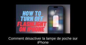 Comment désactiver la lampe de poche sur iPhone