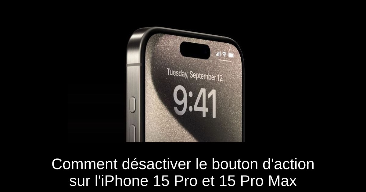 Comment désactiver le bouton d'action sur l'iPhone 15 Pro et 15 Pro Max