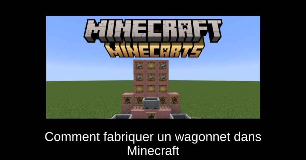 Comment fabriquer un wagonnet dans Minecraft