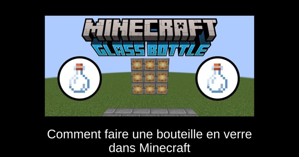 Comment faire une bouteille en verre dans Minecraft