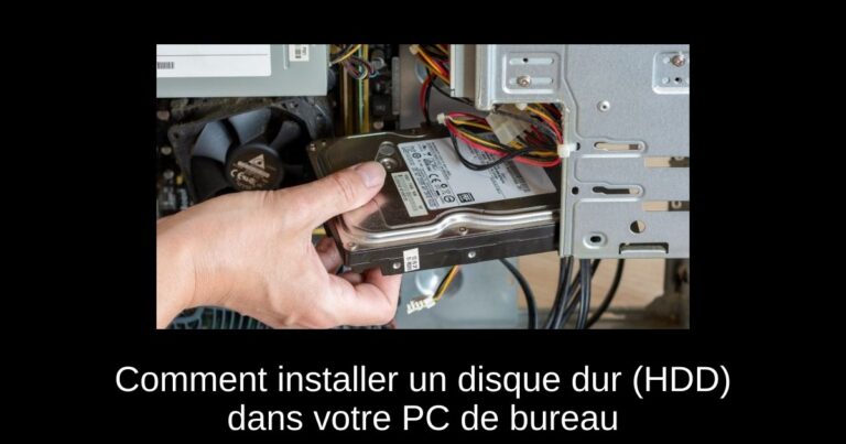 Comment installer un disque dur (HDD) dans votre PC de bureau