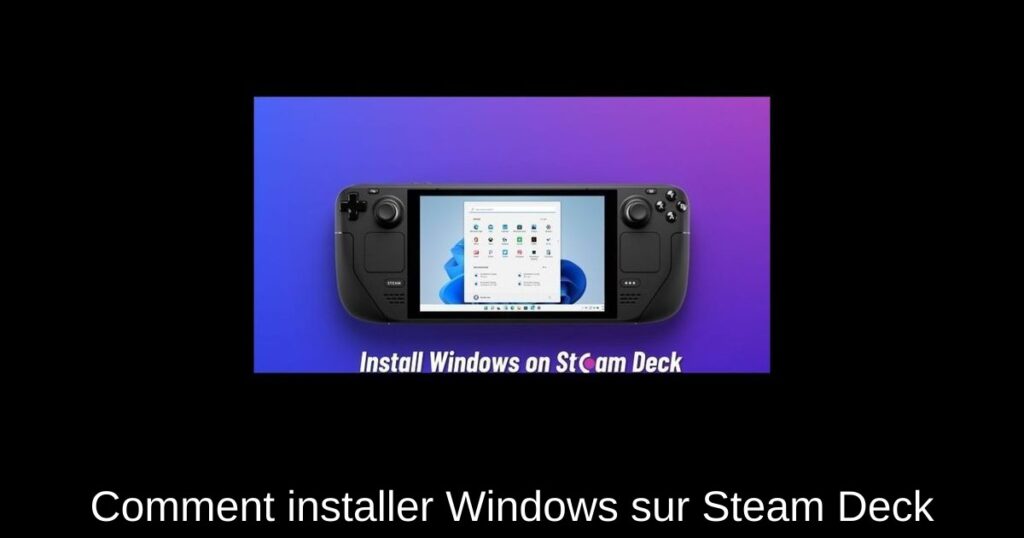 Comment installer Windows sur Steam Deck