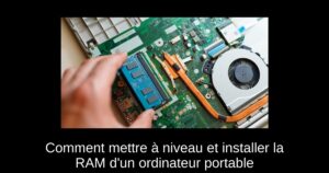 Comment mettre à niveau et installer la RAM d’un ordinateur portable
