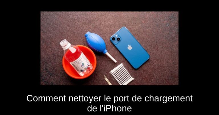 Comment nettoyer le port de chargement de l'iPhone