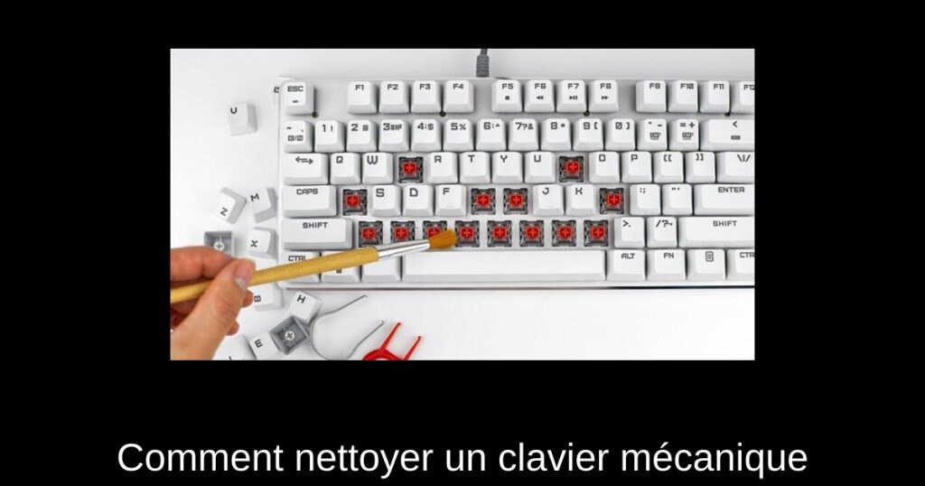 Comment nettoyer un clavier mécanique