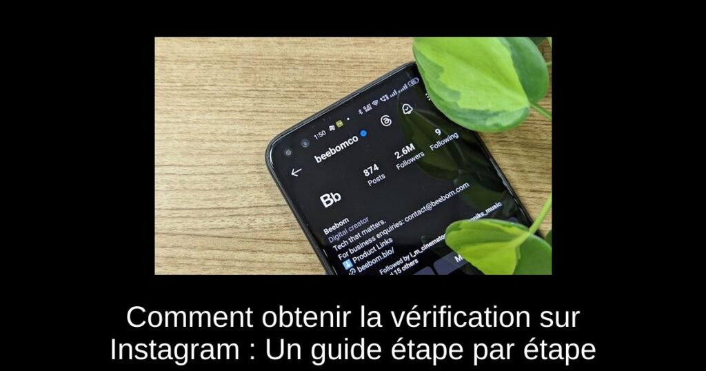 Comment obtenir la vérification sur Instagram : Un guide étape par étape