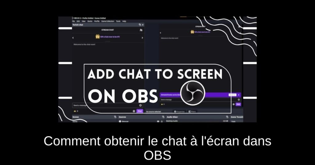 Comment obtenir le chat à l’écran dans OBS