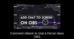Comment obtenir le chat à l’écran dans OBS