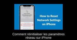 Comment réinitialiser les paramètres réseau sur iPhone