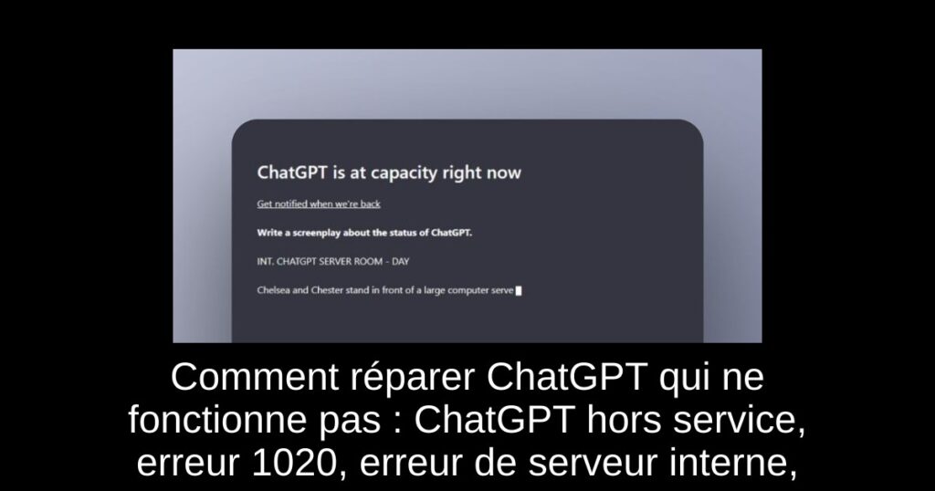 Comment réparer ChatGPT qui ne fonctionne pas : ChatGPT hors service, erreur 1020, erreur de serveur interne, & plus