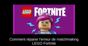 Comment réparer l’erreur de matchmaking LEGO Fortnite