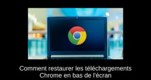 Comment restaurer les téléchargements Chrome en bas de l’écran