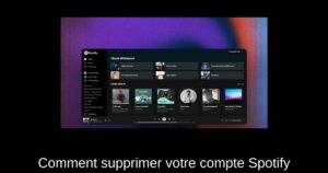 Comment supprimer votre compte Spotify