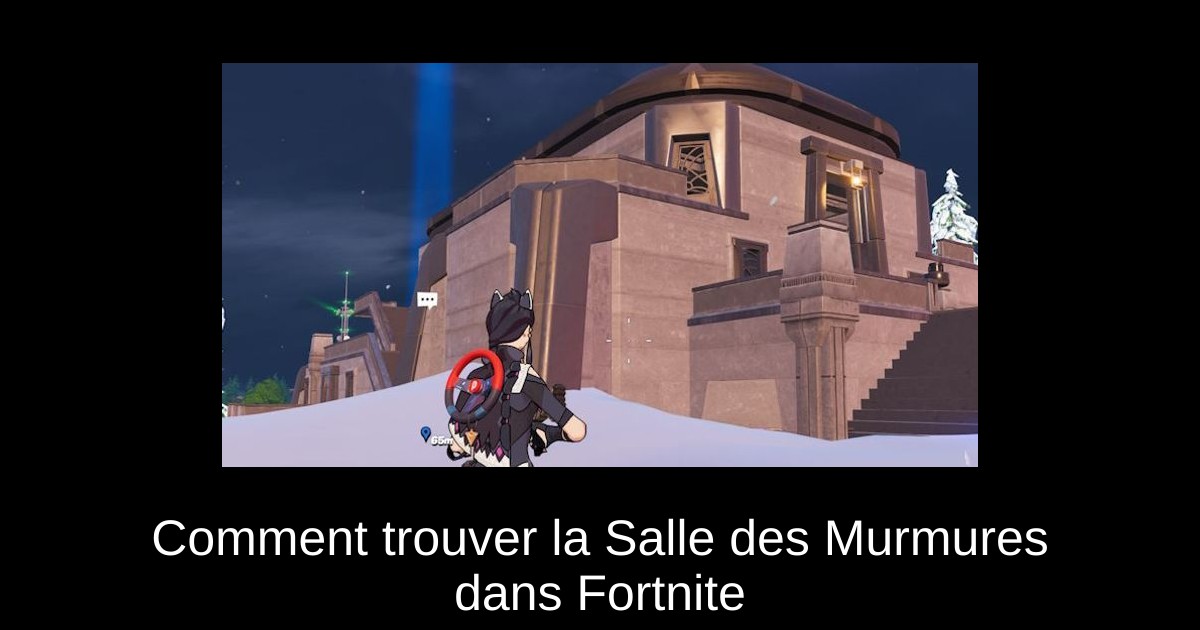 Comment trouver la Salle des Murmures dans Fortnite