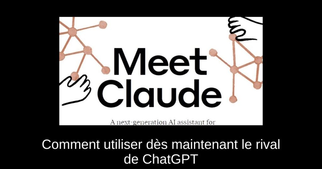 Comment utiliser dès maintenant le rival de ChatGPT “Claude”