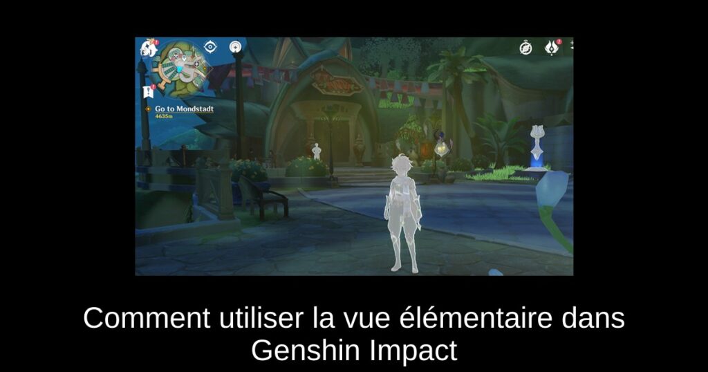 Comment utiliser la vue élémentaire dans Genshin Impact