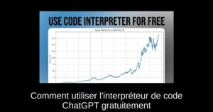 Comment utiliser l’interpréteur de code ChatGPT gratuitement