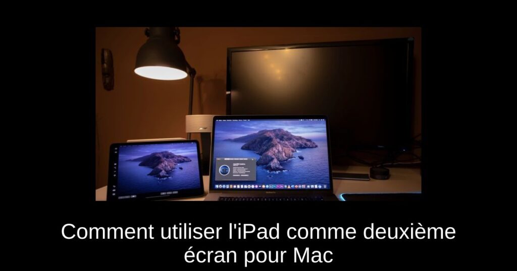 Comment utiliser l’iPad comme deuxième écran pour Mac