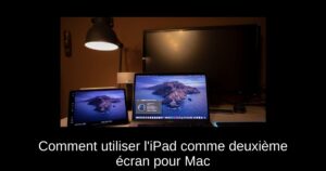 Comment utiliser l’iPad comme deuxième écran pour Mac