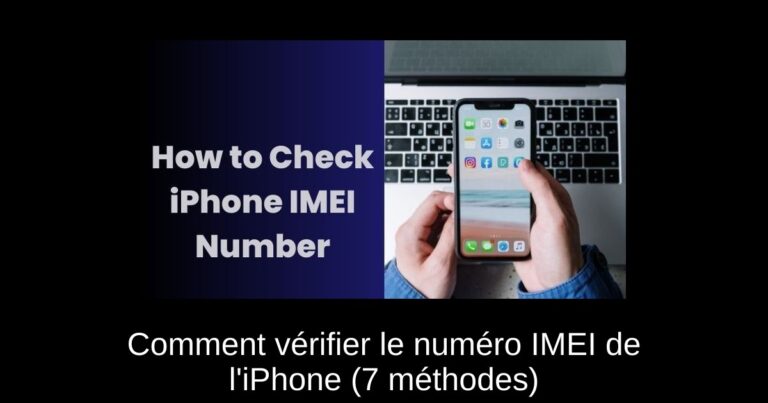 Comment vérifier le numéro IMEI de l'iPhone (7 méthodes)