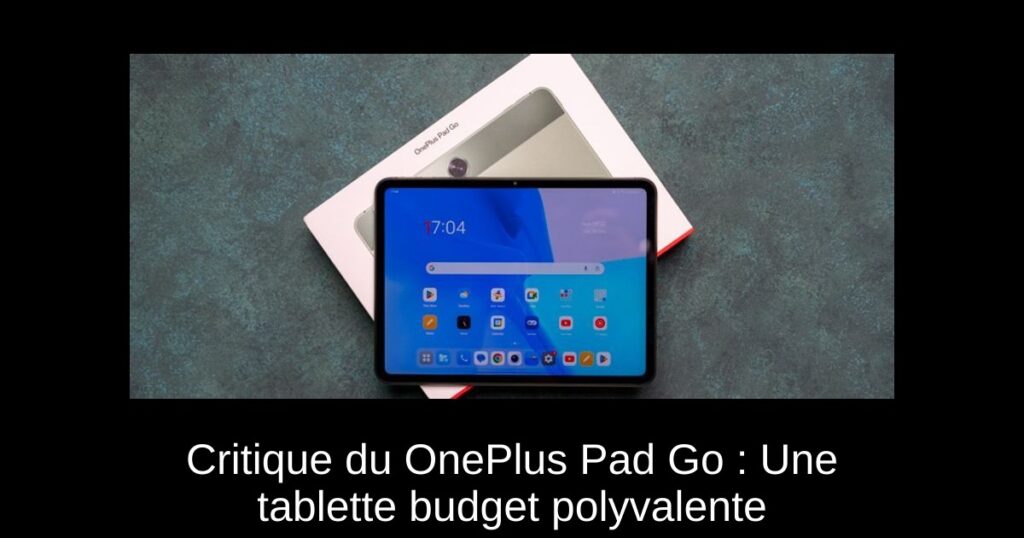 Critique du OnePlus Pad Go : Une tablette budget polyvalente