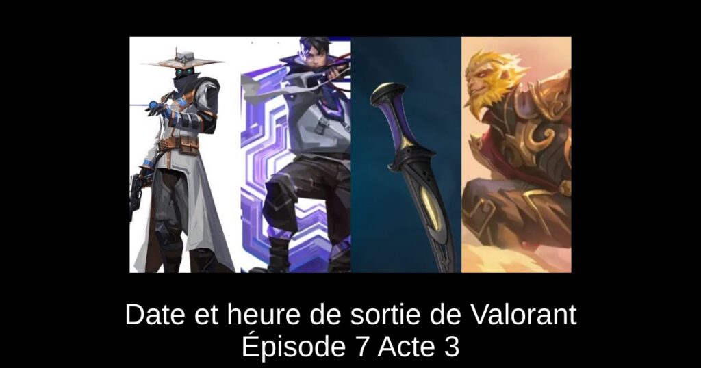 Date et heure de sortie de Valorant Épisode 7 Acte 3