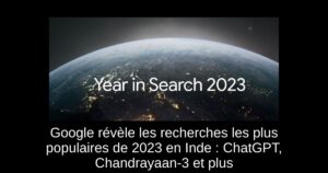 Google révèle les recherches les plus populaires de 2023 en Inde : ChatGPT, Chandrayaan-3 et plus