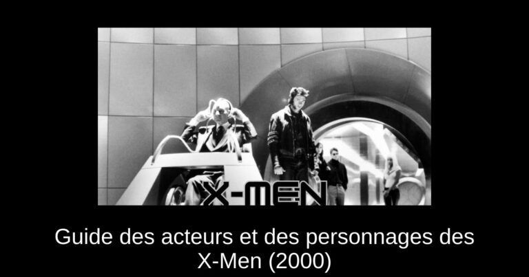 Guide des acteurs et des personnages des X-Men (2000)