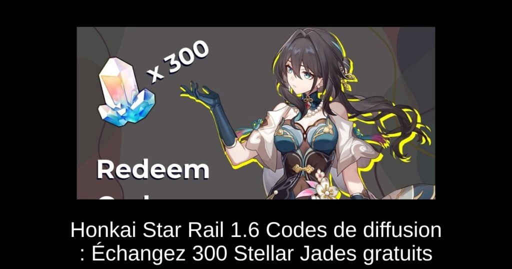 Honkai Star Rail 1.6 Codes de diffusion : Échangez 300 Stellar Jades gratuits