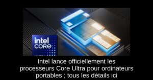 Intel lance officiellement les processeurs Core Ultra pour ordinateurs portables ; tous les détails ici
