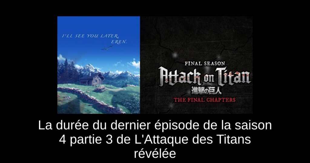 La durée du dernier épisode de la saison 4 partie 3 de L&rsquo;Attaque des Titans révélée